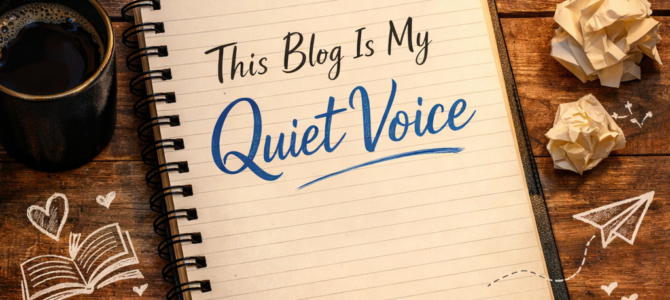 This Blog Is My Quiet Voice